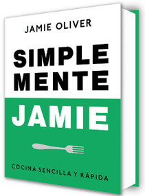 Simplemente Jamie: Cocina sencilla y rápida / Simply Jamie: Fast and Simple Food (Spanish Edition) by Jamie Oliver, 9788425359866