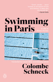 Swimming in Paris (A Life in Three Stories) - 9780593833933 by Colombe Schneck, Lauren Elkin, Natasha Lehrer, 9780593833933
