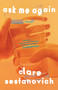 Ask Me Again (A Novel) - 9780593311202 by Clare Sestanovich, 9780593311202