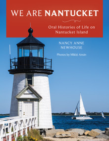 We Are Nantucket (Oral Histories of Life on Nantucket Island) by Nancy Anne Newhouse, Mikki Ansin, 9781493092796