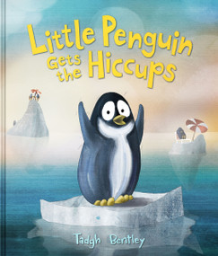Little Penguin Gets the Hiccups - 9780063464964 by Tadgh Bentley, Tadgh Bentley, 9780063464964