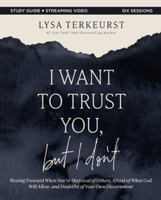 I Want to Trust You, but I Don't Bible Study Guide plus Streaming Video by Lysa TerKeurst, 9780310145707