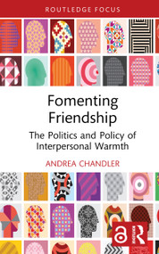 Fomenting Friendship (The Politics and Policy of Interpersonal Warmth) by Andrea Chandler, 9781041039594
