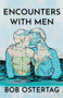 Encounters With Men by Bob Ostertag, 9781625570895