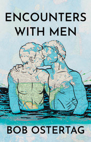 Encounters With Men by Bob Ostertag, 9781625570895