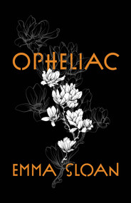 Opheliac by Emma Sloan, 9781625571502
