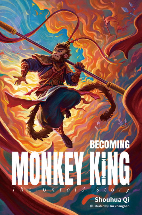Becoming Monkey King (The Untold Story) by Zhanghan Jin, Shouhua Qi, 9781632880512