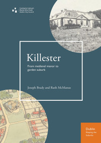 Killester (From medieval manor to garden suburb) by Ruth McManus, Joe Brady, 9781801511933