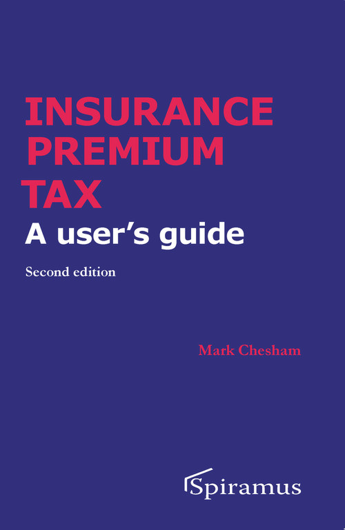 Insurance Premium Tax (A User's Guide) - 9781913507251 by Mark Chesham, 9781913507251