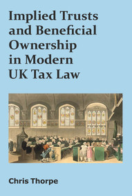 Implied Trusts and Beneficial Ownership in Modern UK Tax Law by Chris Thorpe, 9781913507381