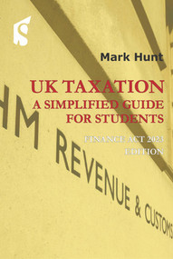 UK Taxation (A Simplified Guide for Students 2023/24) by Mark Hunt, 9781913507480