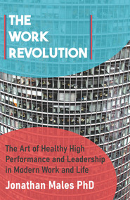 The Work Revolution (Performance and Leadership in the Modern World) by Jonathan Males, 9781913507503
