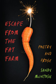 Escape from the Fat Farm (Poetry and Prose) by Sandy McIntosh, Sandy McIntosh, 9798987617779
