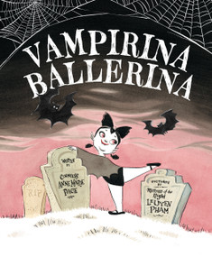 Vampirina Ballerina by Anne Marie Pace, LeUyen Pham, 9781368117449