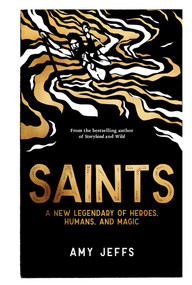Saints (A New Legendary of Heroes, Humans, and Magic) by Amy Jeffs, 9781524899721