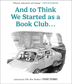 And to Think We Started as a Book Club . . . by Tom Toro, 9798881604066