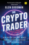 The Crypto Trader (How anyone can make money trading Bitcoin and other cryptocurrencies - 2nd Edition) by Glen Goodman, 9781804091357