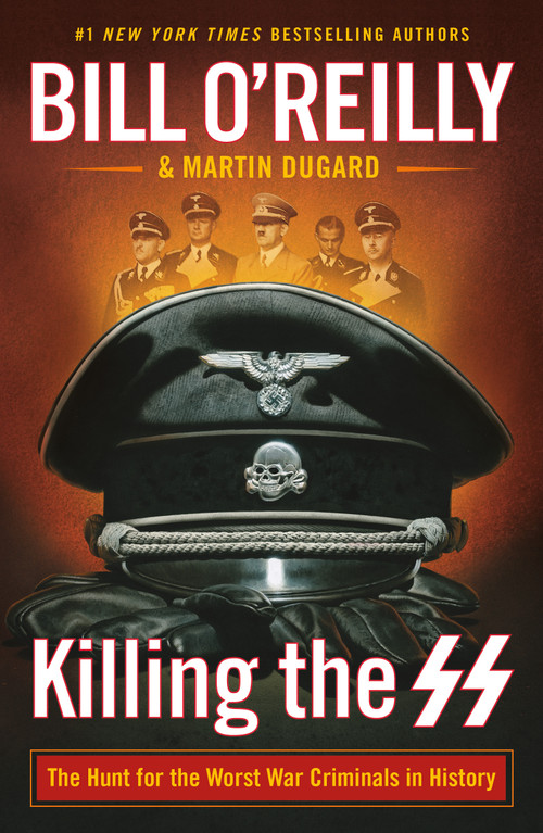 Killing the SS (The Hunt for the Worst War Criminals in History) - 9781250420961 by Bill O'Reilly, Martin Dugard, 9781250420961