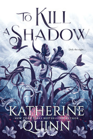 To Kill a Shadow - 9781649378798 by Katherine Quinn, 9781649378798