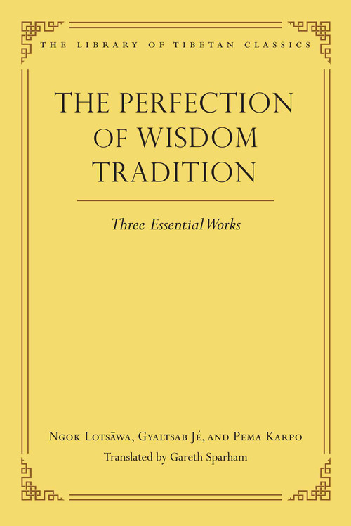 The Perfection of Wisdom Tradition (Three Essential Works) by Gareth Sparham, Ngok Loden Sherab, Gyaltsab Darma Rinchen, Kunkhyen Pema Karpo, 9780861714568