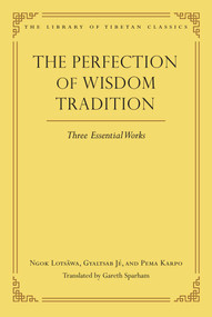 The Perfection of Wisdom Tradition (Three Essential Works) by Gareth Sparham, Ngok Loden Sherab, Gyaltsab Darma Rinchen, Kunkhyen Pema Karpo, 9780861714568