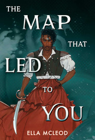 The Map That Led to You (A Novel) - 9781499817959 by Ella McLeod, 9781499817959
