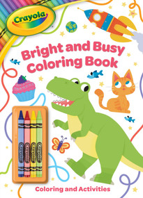 Crayola: Bright and Busy Coloring Book: Includes 4 Crayola Crayons (A Crayola Coloring Activity Book with Crayons for Kids) by BuzzPop, 9781499818321