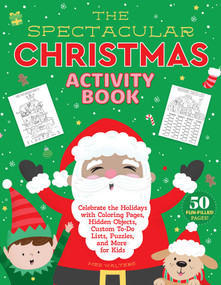The Spectacular Christmas Activity Book (Celebrate the Holidays with Coloring Pages, Hidden Objects, Custom To-Do Lists, Puzzles, and More for Kids) by Meg Walters, 9781510781191