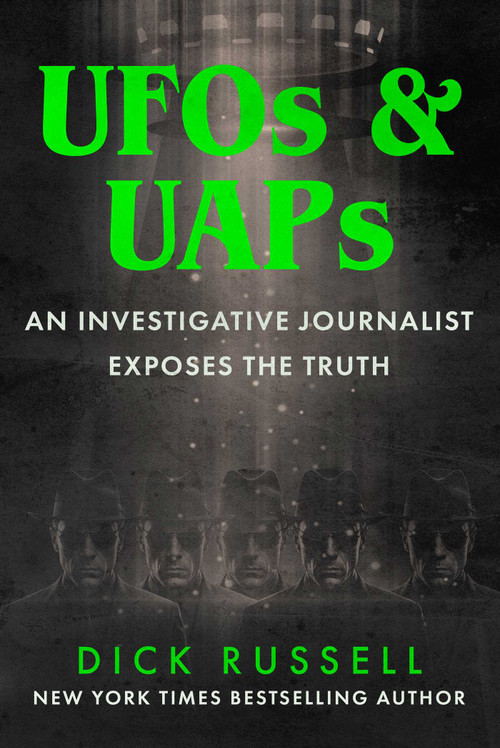 UFOs & UAPs (An Investigative Journalist Exposes the Truth) by Dick Russell, 9781510783041