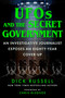 UFOs and the Secret Government (An Investigative Journalist Exposes an Eighty-Year Cover-Up) by Dick Russell, Chris Bledsoe, 9781510783041