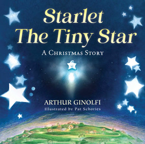 Starlet, The Tiny Star (A Christmas Story) by Arthur Ginolfi, Pat Schories, 9781510783478
