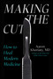 Making the Cut (How to Heal Modern Medicine) by Aaron Kheriaty, 9781510783522