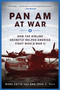 Pan Am at War (How the Airline Secretly Helped America Fight World War II) - 9781510783706 by Mark Cotta Vaz, John H. Hill, 9781510783706