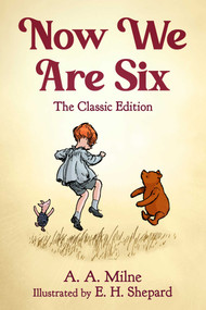 Now We Are Six (The Classic Edition) by A. A. Milne, E. H. Shepard, Diego Jourdan Pereira, 9781510783997