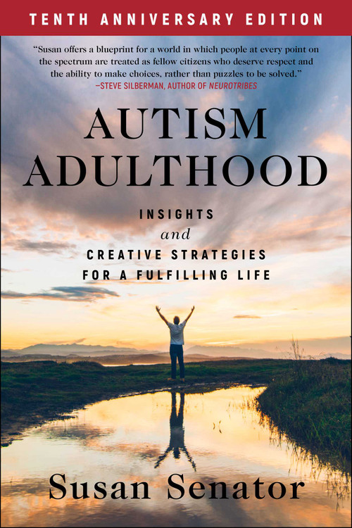 Autism Adulthood (Insights and Creative Strategies for a Fulfilling Life-Tenth Anniversary Edition) by Susan Senator, 9781510784123
