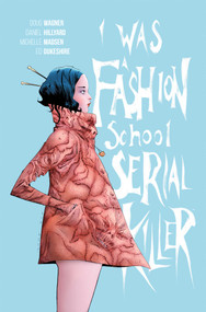 I Was a Fashion School Serial Killer by Doug Wagner, Daniel Hillyard, 9781534330382
