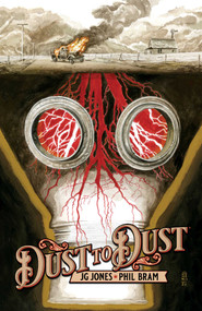 Dust to Dust by J. G. Jones, Phil Bram, J. G. Jones, 9781534333062