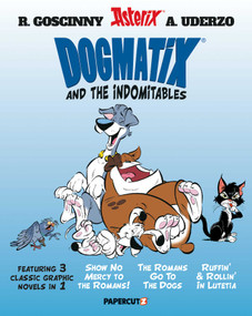 Dogmatix and the Indomitables 3 in 1 Vol. 1 by Yves Coulon, Matthieu Choquet, Jérôme Erbin, Hervé Benedetti, Nicolas Robin, Michel Coulon, Simon Lecocq, Olivier Serrano, Marine Lachenaud, Philippe Fenech, Jean Bastide, David Etien, Raphaël Delerue, Thierry Mébarki, Sylvaine Scomazzon, Chas! Pangburn, 9781545820858