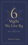 6 Myths We Live By (And How to Overcome Them) by Karuna Cayton, 9781614298762