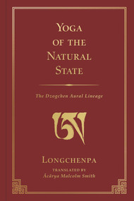 Yoga of the Natural State (The Dzogchen Aural Lineage) by Malcolm Smith, 9781614299622