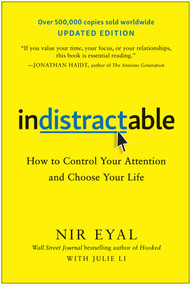 Indistractable, Updated Edition (How to Control Your Attention and Choose Your Life) by Nir Eyal, 9781637747827