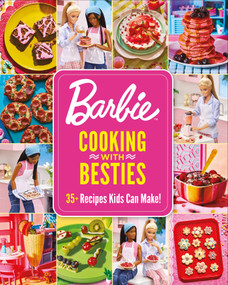 Barbie: Cooking with Besties: 35+ Recipes Kids Can Make! by Mattel, Mattel, 9781640365421