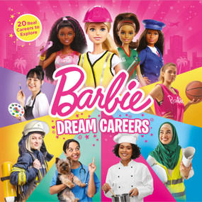 Barbie: Dream Careers (20 Real Jobs to Explore) by Molly Kempf Hodgin, Mattel, 9781640365551