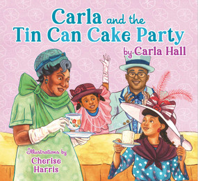 Carla and the Tin Can Cake Party by Carla Hall, Cherise Harris, 9781665935630