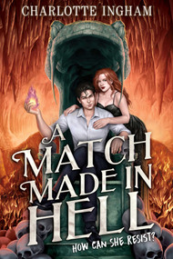 A Match Made in Hell by Charlotte Ingham, 9781665977456