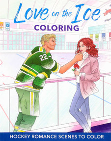 Love on the Ice Coloring (Hockey Romance Scenes to Color) by Editors of Thunder Bay Press, 9781667210728