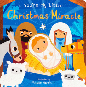 You're My Little Christmas Miracle (Board Book for Babies and Toddlers 0-2 years old) by Nicola Edwards, Natalie Marshall, 9781667211473