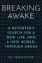 Breaking Awake (A Reporter's Search for a New Life, and a New World, Through Drugs) by P.E. Moskowitz, 9781668007778