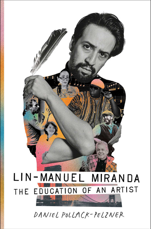 Lin-Manuel Miranda (The Education of an Artist) by Daniel Pollack-Pelzner, 9781668014707