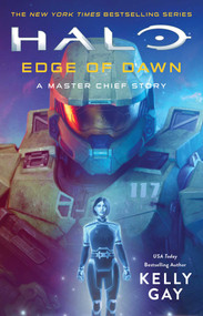 Halo: Edge of Dawn (A Master Chief Story) by Kelly Gay, 9781668017555